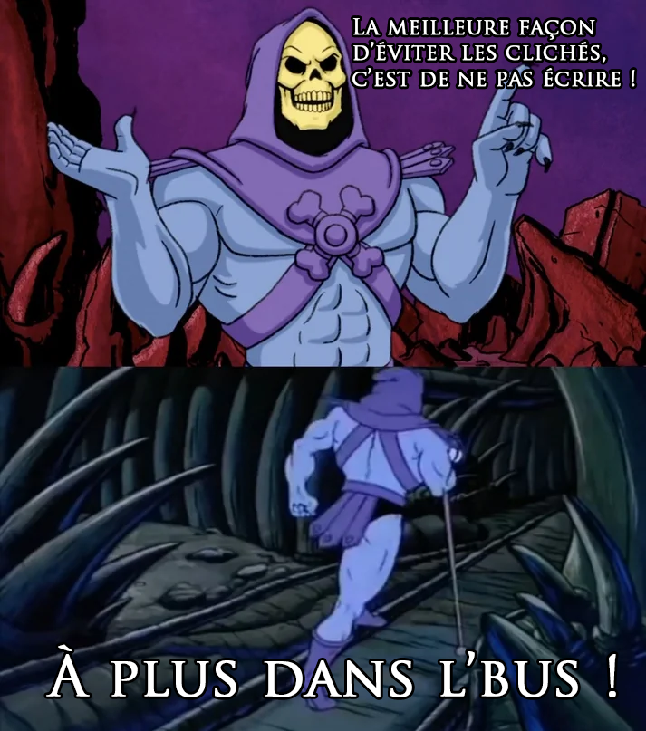 Skeletor vous parle de clichés
